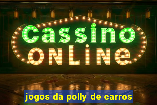 jogos da polly de carros